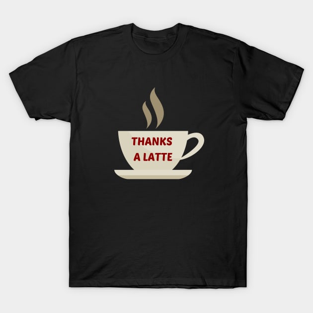 Thanks A Latte - Latte Pun T-Shirt by Allthingspunny